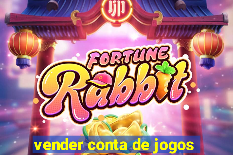 vender conta de jogos